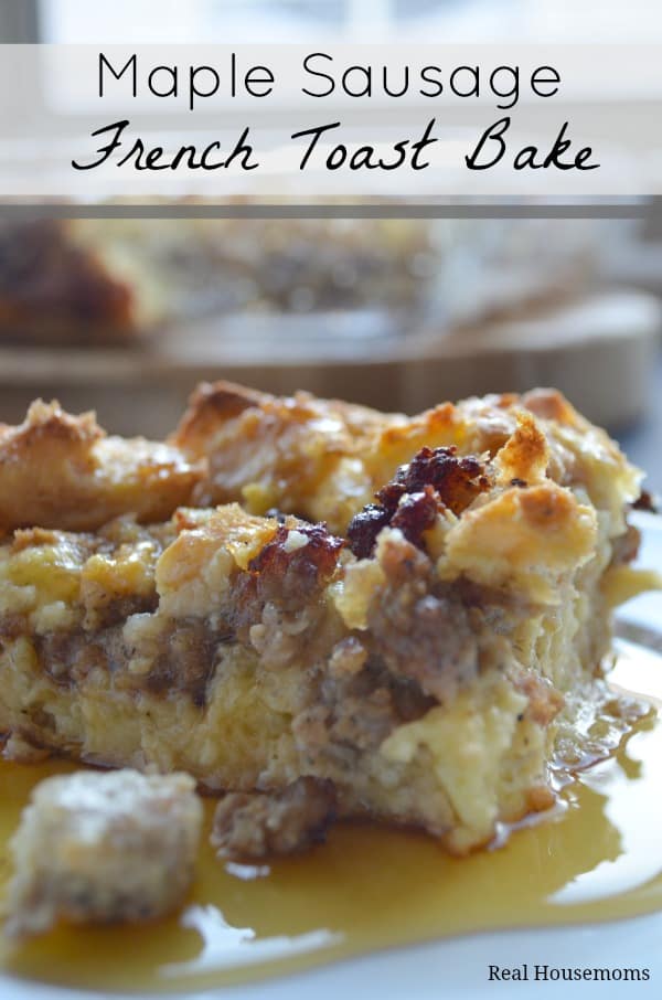 Maple Sausage French Toast Bake Real Housemoms