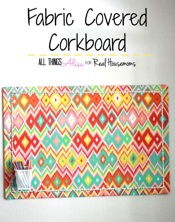 Fabric Covered Corkboard | Real Housemoms