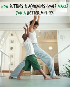 How-Setting-and-Achieving-Goals-Makes-You-a-Better-Mother