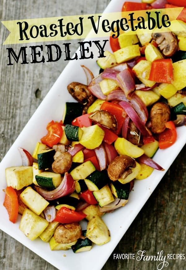 Roasted Vegetable Medley - Favorite Family Recipes