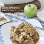The entire family will love gathering around the table for this comforting Apple Cinnamon Baked French Toast breakfast!