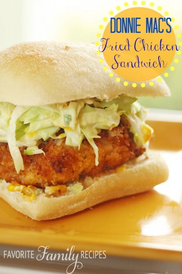 Donnie Mac’s Fried Chicken Sandwich - Favorite Family Recipes