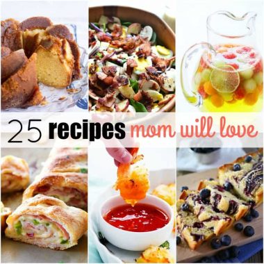 Mother's Day is just around the corner, and these 25 Recipes Mom Will Love are everything you need to surprise Mom with a delicious meal to say thanks!