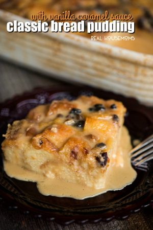 Classic Bread Pudding with Vanilla Caramel Sauce ⋆ Real Housemoms