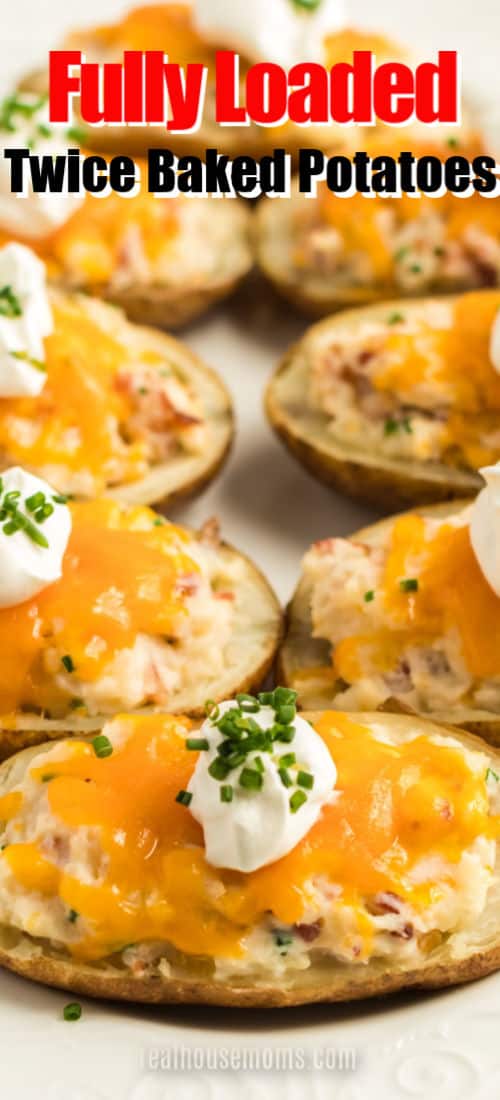 Fully Loaded Twice Baked Potatoes Recipe with Video ⋆ Real Housemoms