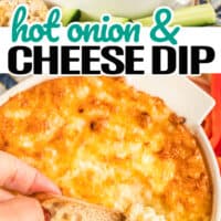 top picture of hot onion & cheese dip with golden brown top in a casserole dish, bottom picture is a hand dipping the hot onion cheese dip with a croton. In the middle of the two pictures is the title of the post with blue and black lettering