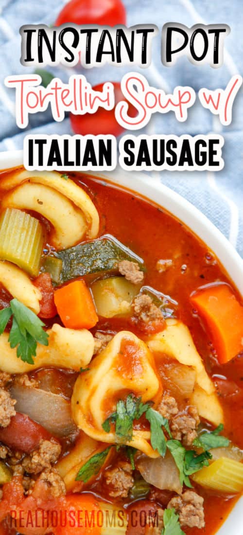 Instant Pot Tortellini Soup with Italian Sausage ⋆ Real Housemoms