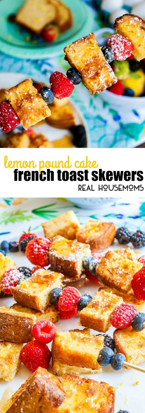 Lemon Pound Cake French Toast Skewers ⋆ Real Housemoms