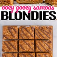 top picture of stacked ooey gooey simoas blondies , bottom picture is an over the top shot of ooey gooey Samoas blondies cut into smaller pieces. In the middle of the two pictures is the title of the post in pink and black lettering