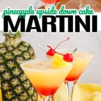 top picture is a close up of a pineapple upside down cake martini with a cherry on the side, bottom is a picture of two pineappl upside down cake martini