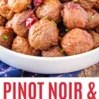 bowl of pinot noir & cranberry meatballs with recipe name at bottom