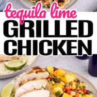 top image of tequila lime grilled chicken on a plate with lime wedges, bottom image is chicken in slices with a side veggie salad. In the middle of the two images is the title of the post in pink and black lettering